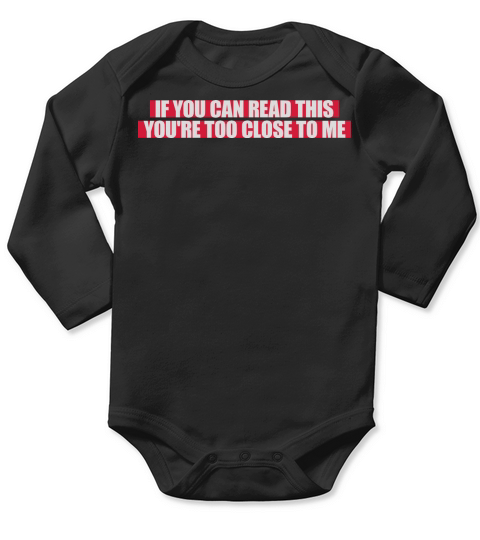 too close to me Long Sleeve Baby One-Piece
