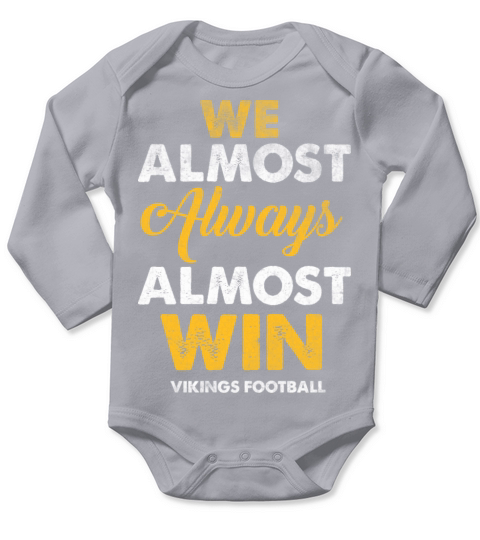 Vikings We Almost Always Distressed Quote Long Sleeve Baby One-Piece