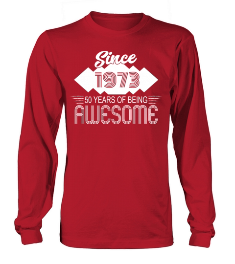 Awesome Since 1973 Birthday Retro Sayings Long sleeved Unisex
