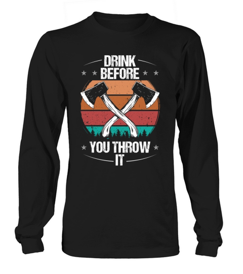 Axe Throwing Drink Beer Drinking Thrower Quote Long sleeved Unisex