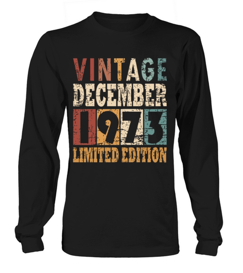 born 1973 December vintage gift Long sleeved Unisex