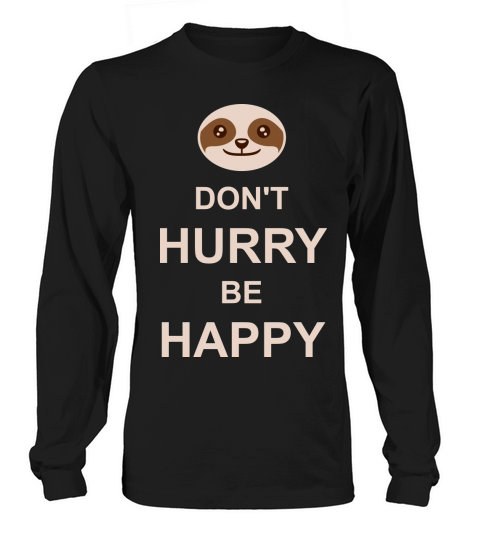 dont hurry be happy Long sleeved Unisex
