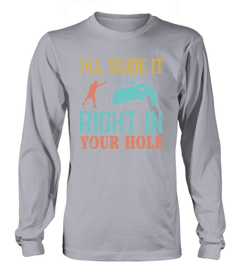 Ill Slide it right in your hole Cornhole Long sleeved Unisex
