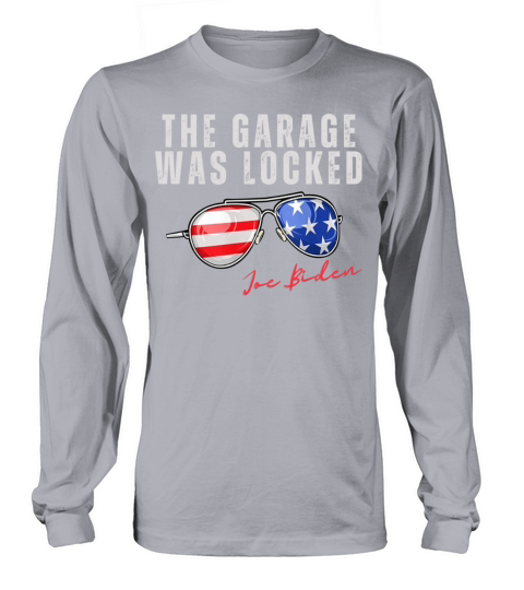 Joe Biden Quotes Saying USA The Garage Was Locked Long sleeved Unisex