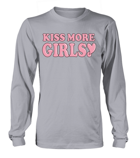 Kiss More Girls Cute Lesbian Quote LGBT Pride Mont Long sleeved Unisex