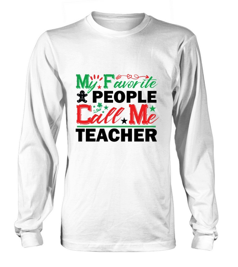 My Favorite People Call Me Teacher Long sleeved Unisex