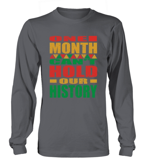 One Month Cany Hold Our History Black History Mon Long sleeved Unisex