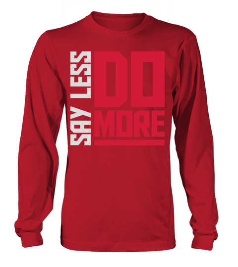 say less do more Long sleeved Unisex
