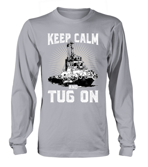 Tugboat Quote For A Tug Captain Tug Life Long sleeved Unisex