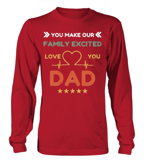 You Make Family Excited Love Dad Heart Beat Line Long sleeved Unisex