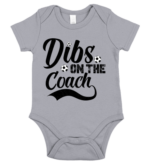 Funny Soccer Dibs On The Coach Idea for Coach Tee Short Sleeve Baby One-Piece