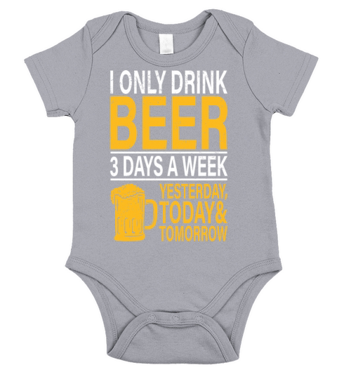 I only drink Beer 3 Days a Week Short Sleeve Baby One-Piece