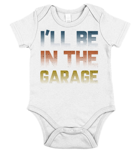 I Will Be In The Garage Short Sleeve Baby One-Piece