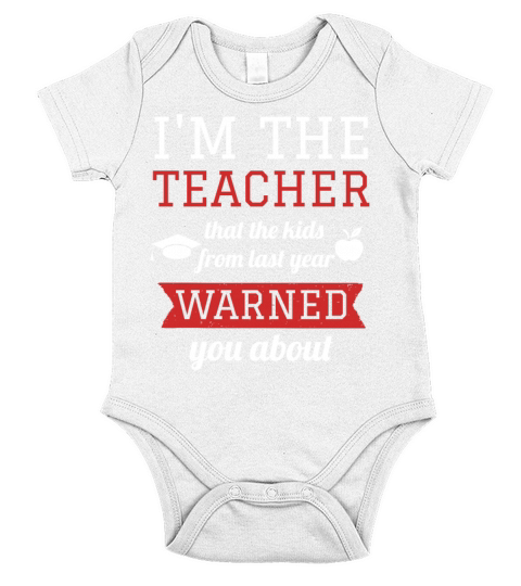 Im The Teacher The Kids From Last Year Warned You Short Sleeve Baby One-Piece