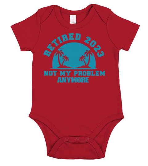 Retired 2023 Not My Problem Anymore Short Sleeve Baby One-Piece