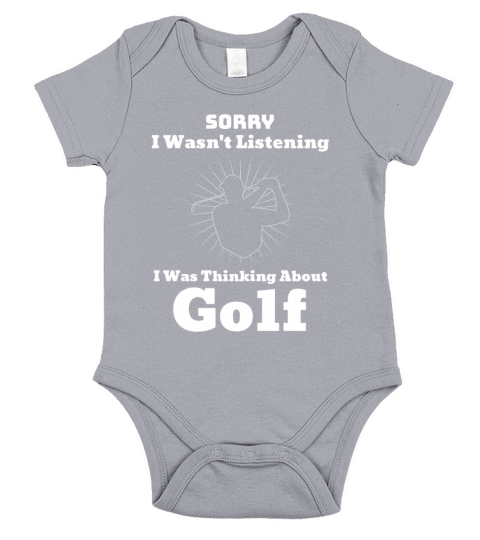 Sorry I Wasnt Listening I Was Thinking About Golf Short Sleeve Baby One-Piece