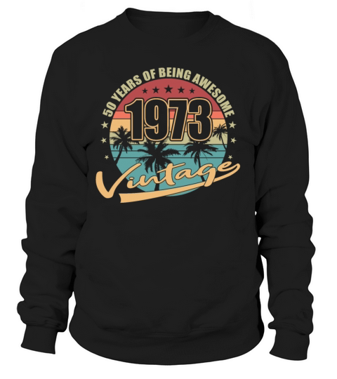 50th birthday vintage 1973 50 years Sweatshirt Unisex