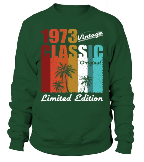 50th birthday vintage 1973 classic original 1973 Sweatshirt Unisex