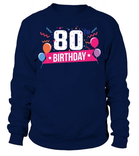 80th Birthday Party Balloons Banner Gift Idea Sweatshirt Unisex