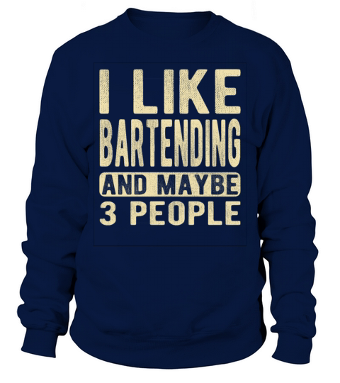 Bartending Saying Sweatshirt Unisex