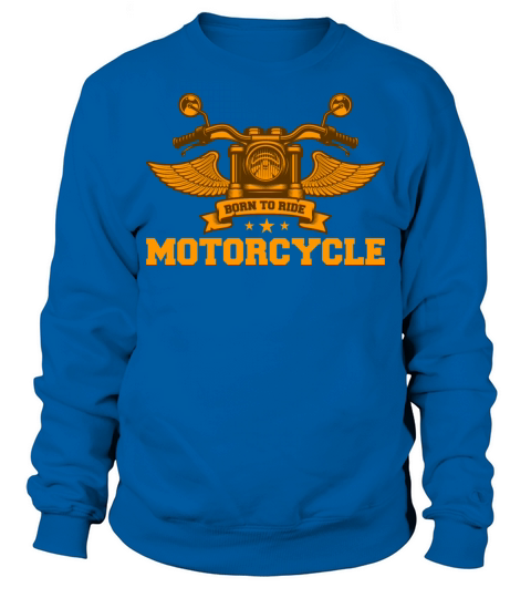 Born Ride Motorcycle Rider Retro Vintage Classic Sweatshirt Unisex