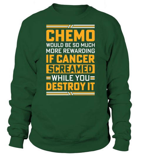 Chemo would be so much more rewarding if Cancer Sc Sweatshirt Unisex