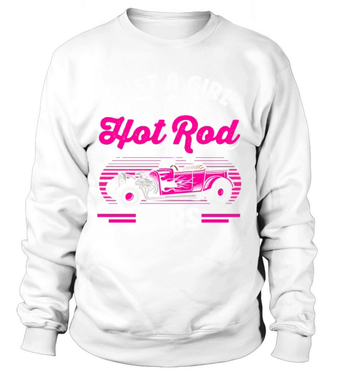 Girl Who Loves Hot Rod Cars Classic Car Vintage Sweatshirt Unisex
