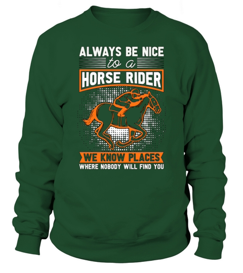 Horse Racing Always Be Nice To Equines Horse Racer Sweatshirt Unisex