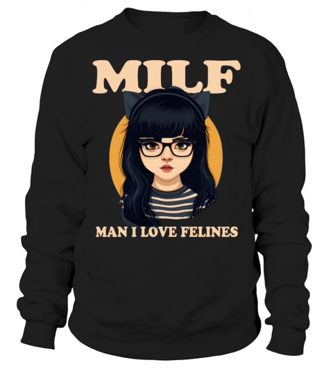 MILF Man I love Felines Funny Cat Cute Anime Girl Sweatshirt Unisex
