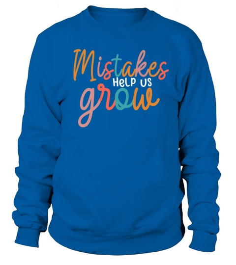 Mistakes Help Us Grow Back To School Motivational Sweatshirt Unisex