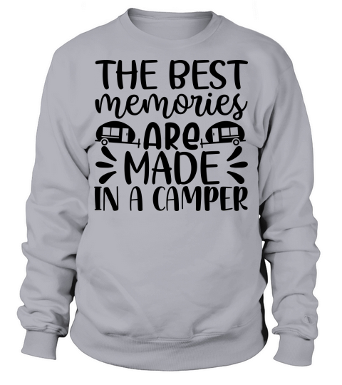 the best memories are made in a camper Sweatshirt Unisex