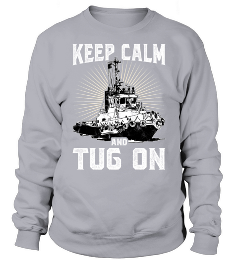 Tugboat Quote For A Tug Captain Tug Life Sweatshirt Unisex