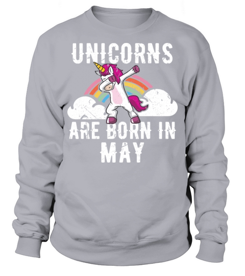 Unicorns Are Born In May Shirt Birthday Month Sweatshirt Unisex