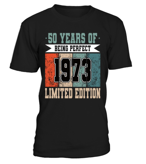 50th birthday 50 years of being perfect 1973 T-Shirt Unisex