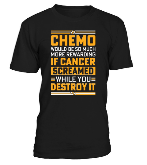 Chemo would be so much more rewarding if Cancer Sc T-Shirt Unisex