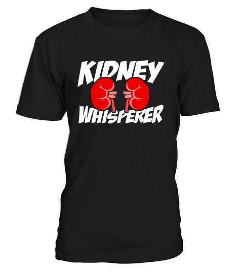 Dialysis Technician Kidney Whisperer Nephrologist T-Shirt Unisex