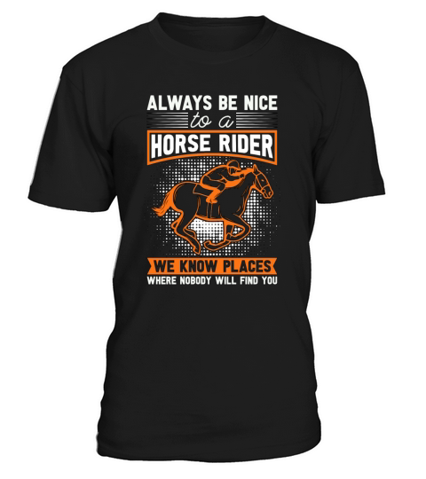 Horse Racing Always Be Nice To Equines Horse Racer T-Shirt Unisex