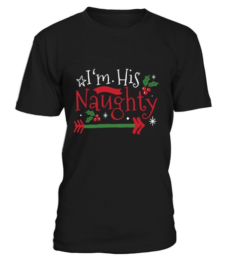 Im His Naughty Funny Couple Matching for Christma T-Shirt Unisex