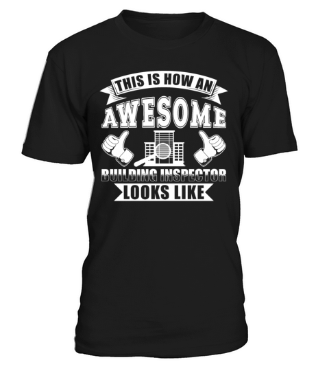 This is how an awesome Building Inspector T-Shirt Unisex