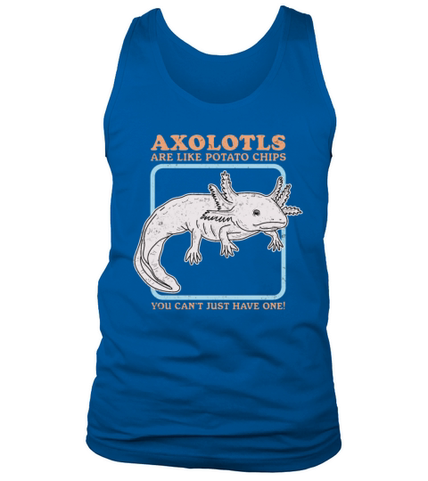 Axolotls Are Like Axolotl Lover Tank Top Unisex