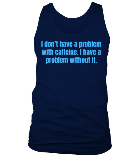Caffeine Problem - Funny Coffee Quotes Tank Top Unisex