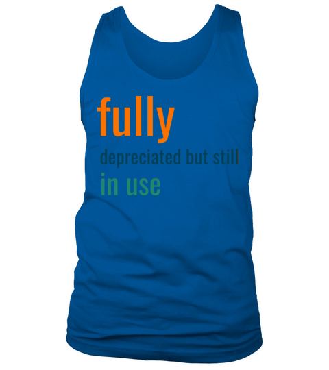 fully depreciated but still in use Tank Top Unisex