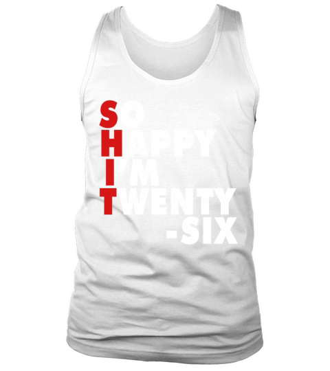 Funny Birth Age 26 Years Old Happy Im 26 Tank Top Unisex