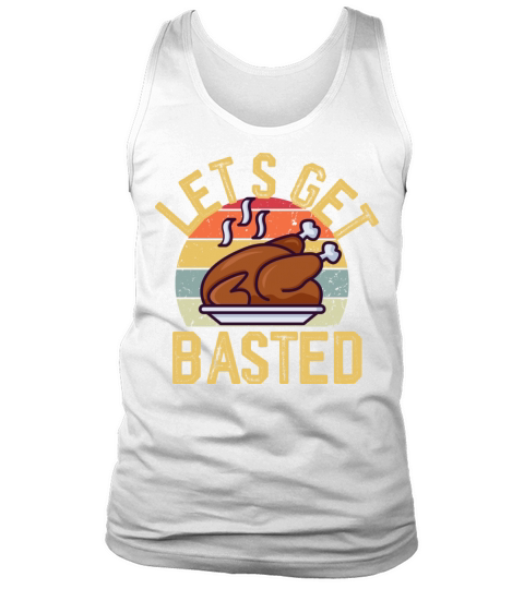 Funny Ugly Thanksgiving Lets Get Basted Tank Top Unisex