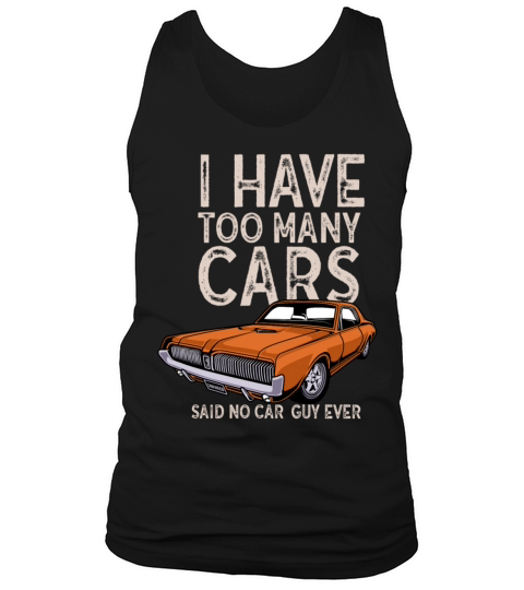 I Have Too Many Cars Said No Car Guy Ever Racing Tank Top Unisex