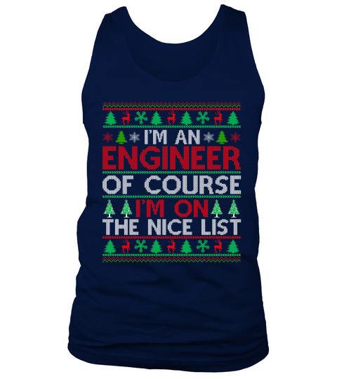 Im an Engineer of course im on the nice list Ugly Christmas Sweater Tank Top Unisex