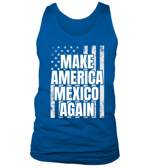 Make America Mexico Again Patriotic USA Flag Tank Top Unisex
