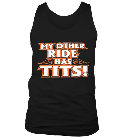 My Other Ride Has Tits Biker Motorcycle T Shirts Tank Top Unisex