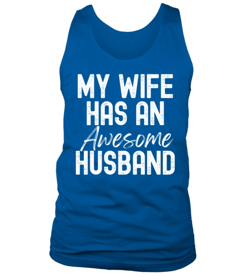 My Wife Has An Awesome Husband Funny Tank Top Unisex