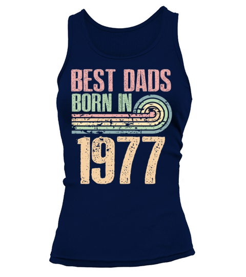 Best Dads Are Born In 1977 46 Years Old 46th Tank top Woman